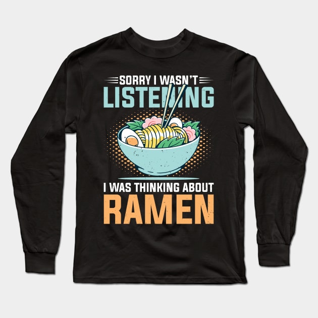 Sorry I wasn't listening I was thinking about Ramen Long Sleeve T-Shirt by TeeGuarantee